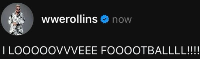 Seth Rollins on Threads: I LOOOOOVVVEEE FOOOOTBALLLL!!!!