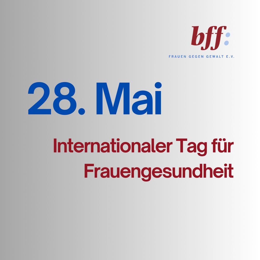 28. Mai - Internationaler Tag für Frauengesundheit; Logo des bff: Bundesverband Frauenberatungsstellen und Frauennotrufe, Frauen gegen Gewalt e. V.