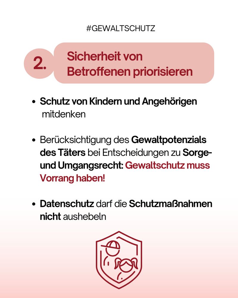 Rosa Infografik mit der Überschrift „Sicherheit von Betroffenen priorisieren“. Aufzählung: Schutz von Kindern und Angehörigen mitdenken; Gewaltpotenzial des Täters bei Sorge- und Umgangsrecht berücksichtigen; Datenschutz darf Schutzmaßnahmen nicht verhindern.