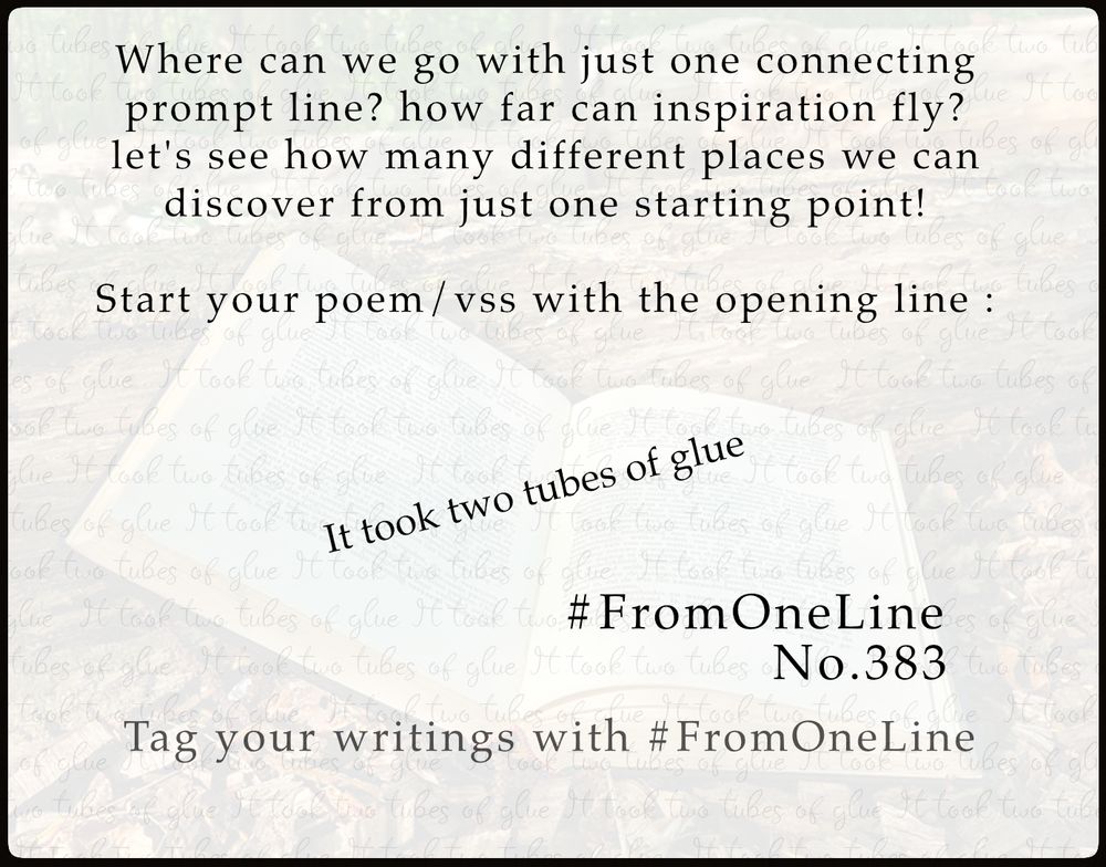 #FromOneLine 383

Where can we go with just one connecting #prompt line?  Let's see how many different places we can discover from just one starting point!

Start your poem/vss with the opening line : 

It took two tubes of glue 

 #FromOneLine 383 #prompt



