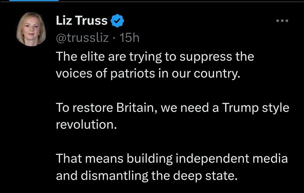 Liz Truss & @trussliz • 15h
The elite are trying to suppress the voices of patriots in our country.
.. •
To restore Britain, we need a Trump style revolution.
That means building independent media and dismantling the deep state.