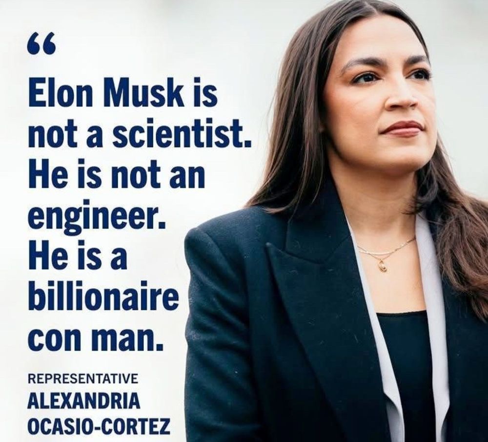 66
Elon Musk is not a scientist.
He is not an engineer.
He is a
billionaire con man.
REPRESENTATIVE
ALEXANDRIA
OCASIO-CORTEZ