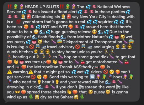 ‼️🧑‍🎤👩‍🎤HEADS UP SLUTS‼️🧑‍🎤👩‍🎤The 💦🫦National Wetness Service💦🫦has issued a flood alert💦👄🫦in those panties💦👄🫦 🧑‍🔬🚨Clitmatologists🧑‍🔬🚨say New York City is dealing with is a 💯 year storm that’s gonna be a real 💦💦squirter💦💦 It’s been so 🥵🫦💦HOT and WET🥵🫦💦around here that there’s about to be a 😳🌊💦huge gushing release😳🌊💦Due to the possibility of 🌊flash floods🌊 from Mother Nature’s💦👅😺wet ass pussy💦👅😺the 🍆🚌Dickpartment of Transportation🍆🚌 is issuing a 🚫🚍🚄travel advisory🚫🚍🚄 and urging 👨‍💼👩‍🚀👩‍🌾dumb bitches👨‍💼👩‍🚀👩‍🌾 to stay home unless you're 🏃🏃‍♀️🏃‍♂️heading out🏃🏃‍♀️🏃‍♂️to 🍆hop on some good dick🍆 to get that 🍑👋👅ass tore up🍑👋👅or to 🍆🍒get motorboated🍆🍒 and 🚇🍑the Metropolitan Transit ASSthority🚇🍑 is ⚠️warning⚠️that it might get so 💦wet💦 riders 🚫😮‍💨🥵can’t get serviced🚫😮‍💨🥵 Send this warning to 🔟👩‍🎤🧑‍🎤👨🏿‍🎤hoes👩‍🎤🧑‍🎤👨🏿‍🎤who need to👂hear it👂and your reward will be 🌊🫦🍆drowning in dick🌊🫦🍆If you don’t 📢spread the word📢 like you 👐🍑spread those cheeks👋🍑 that 😽pussy😽 is gonna wind up as 🌵🙀dry as the Sahara🙀🌵