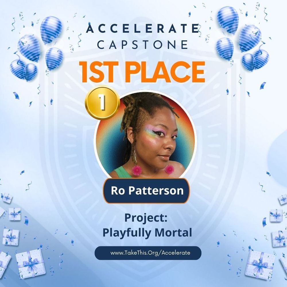 A festive blue background with balloons and confetti. In the center, a 1st place gold medal next to a headshot of Ro Patterson. Text above and below the headshot reads, Accelerate capstone 1st place, project: xxxxx, take this dot org slash accelerate