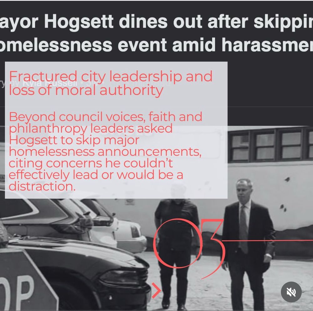 Slide three. Fractured city, leadership, and loss of moral authority. Beyond council voices, faith and philanthropy leaders asked Pouget to skip major homelessness, announcements, siding concerns he couldn’t effectively lead or would be a distraction.