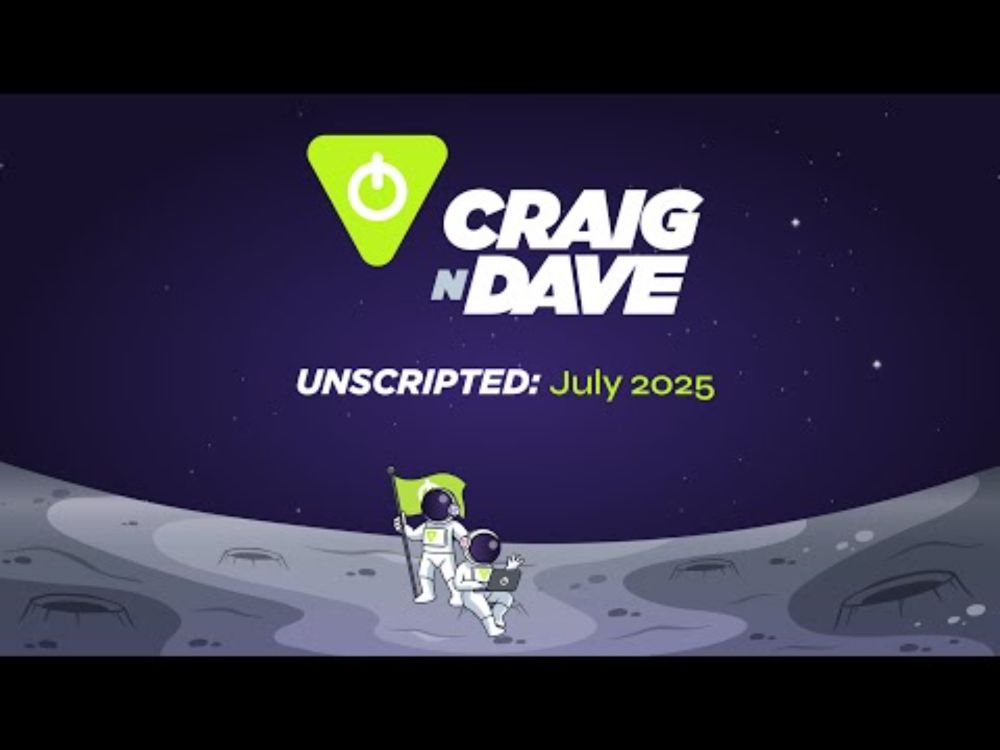 Craig'n'Dave Unscripted July 2025
