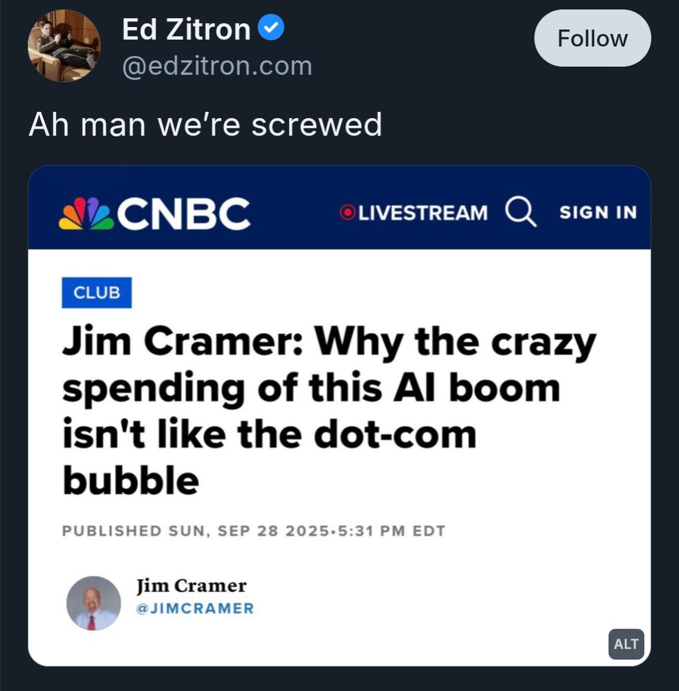 A skeet from Ed Zitron (@edzitron.com) that says: "Ah man we’re screwed". Below it is a CNBC headline screenshot that reads: "Jim Cramer: Why the crazy spending of this AI boom isn’t like the dot-com bubble". The byline shows it was published on Sunday, September 28, 2025, at 5:31 PM EDT, written by Jim Cramer (@JimCramer)