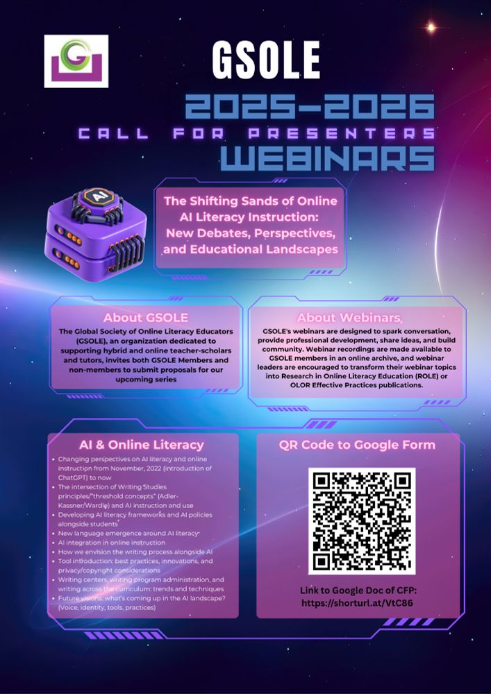 This poster announces the "GSOLE 2025-2026 Webinars Call for Presenters" on "The Shifting Sands of Online AI Literacy Instruction." The Global Society of Online Literacy Educators (GSOLE) invites proposals from members and non-members for webinars that foster conversation, professional development, and community. Webinar recordings are made available to GSOLE members. Topics of interest include evolving perspectives on AI literacy, AI's intersection with Writing Studies, developing AI literacy frameworks, and the integration of AI in online instruction. A QR code and a URL are provided for proposal submissions.