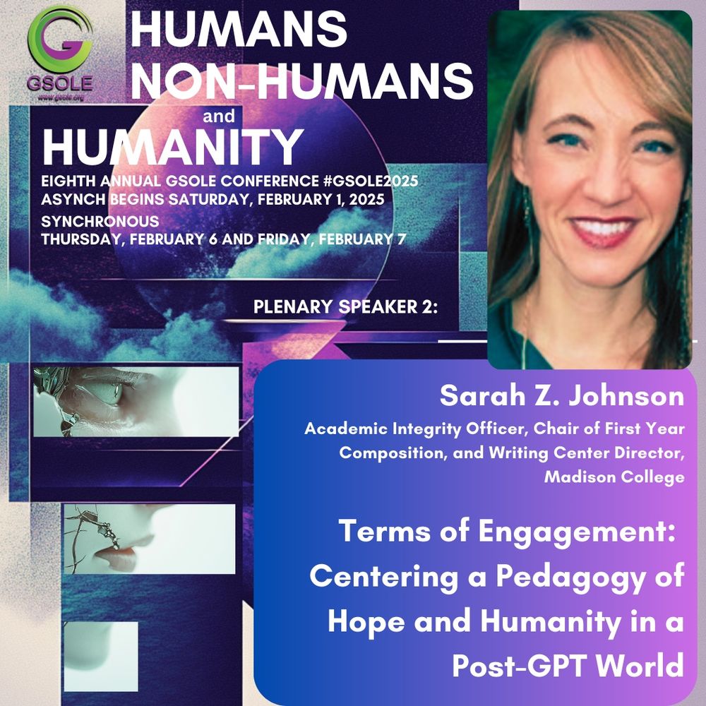 Poster for GSOLE Conference Plenary #2 featuring Sarah Z. Johnson Terms of Engagement: Centering a Pedagogy of Hope and Humanity in a Post-GPT World" 
