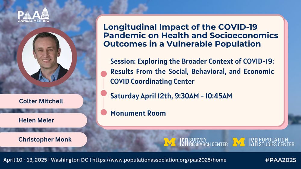 Longitudinal Impact of the COVID-19 Pandemic on Health and Socioeconomics Outcomes in a Vulnerable Population
Session: Exploring the Broader Context of COVID-19: Results From the Social, Behavioral, and Economic COVID Coordinating Center
Saturday, April 12th, 9:30AM-10:45PM
Room: Monument
Colter Mitchell
Helen Meier
Christopher Monk
