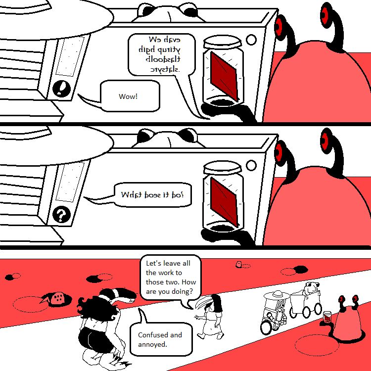 part 16
panel 1:

the trader holds up a jar with a dark red gem floating inside it, saying "we have high purity bloodsalt crystals." in the different language text.

Geo is ducked down in the cart to take a closer look at what the trader holds up.

Millie says "Wow!"

panel 2: Millie says "what does it do?" in the alternate language text.

panel 3: wide shot. Many of the peculiar characters have ducked back down into the holes they were sheltering in. Gathy has not moved much. Becca has walked away from the bartering trio of millie, geo, and nomad trader. Becca says, "Let's leave all the work to those two. How are you doing?" Gathy says "Confused and annoyed."