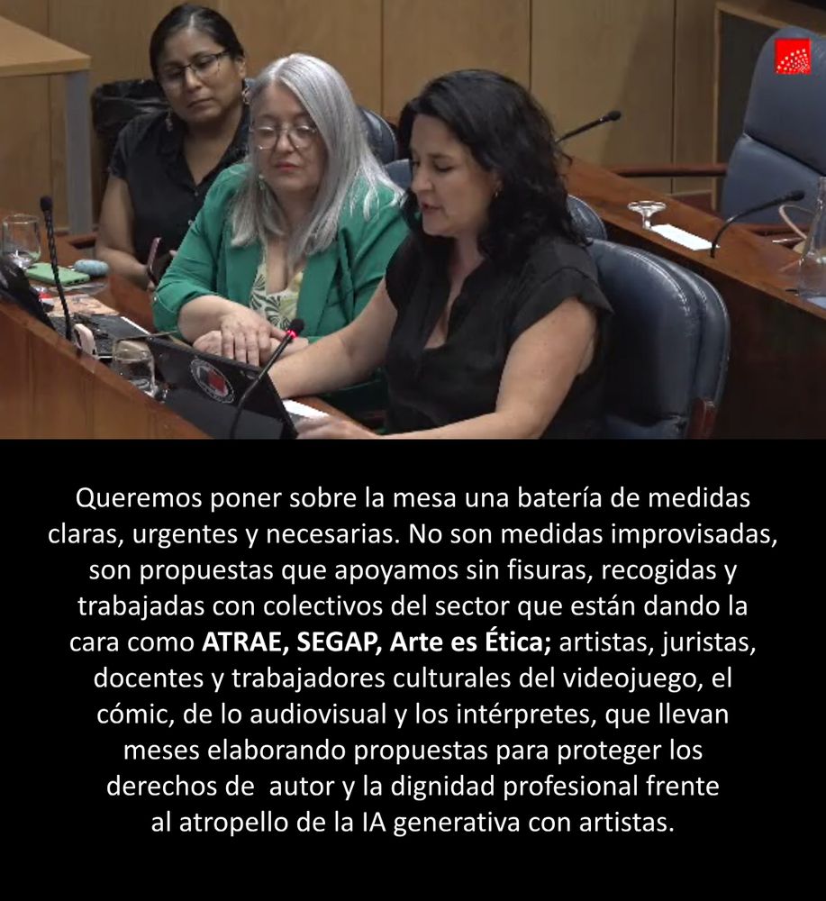 queremos poner sobre la mesa una batería de medidas claras, urgentes y necesarias. No son medidas improvisadas, son propuestas que apoyamos sin fisuras, recogidas y trabajadas con colectivos del sector que están dando la cara como ATRAE, SEGAP, Arte es Ética; artistas, juristas, docentes y trabajadores culturales del videojuego, el cómic, de lo audiovisual y los intérpretes, que llevan meses elaborando propuestas para proteger los derechos de autor y la dignidad profesional frente al atropello de la IA generativa con artistas.