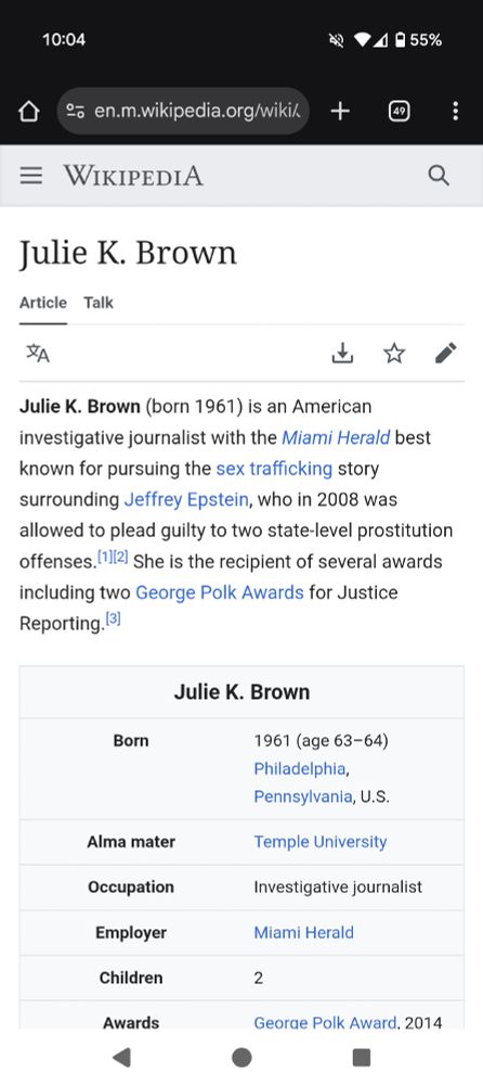 Julie K. Brown (born 1961) is an American investigative journalist with the Miami Herald best known for pursuing the sex trafficking story surrounding Jeffrey Epstein, who in 2008 was allowed to plead guilty to two state-level prostitution offenses.