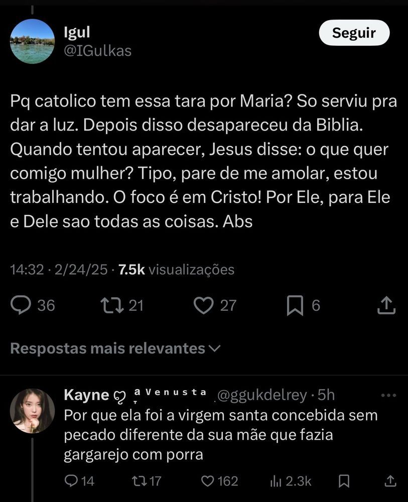 Print de uma discussão na qual um crentelho pergunta porque a tara com Maria e a pessoa responde que ela foi concebida sem pecado ao contrário da mãe do crentelho que fazia gargarejo com porra.