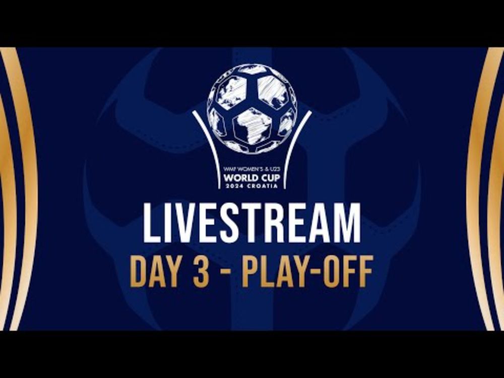 DAY 3 - PLAY-OFF - WMF WC U23 & Women