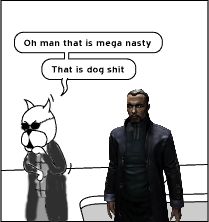 final panel from Achewood, June 23, 2004. Roast Beef (the middle cat) is disgusted by Pat (the horrible friend cat)'s physique. Roast Beef is exclaiming "Oh man that is mega nasty...that is dog shit". I hastily photoshopped it so Roast Beef looks like JC Denton, and Pat is replaced by the godawful new Paul Denton from the upcoming Deus Ex remaster.