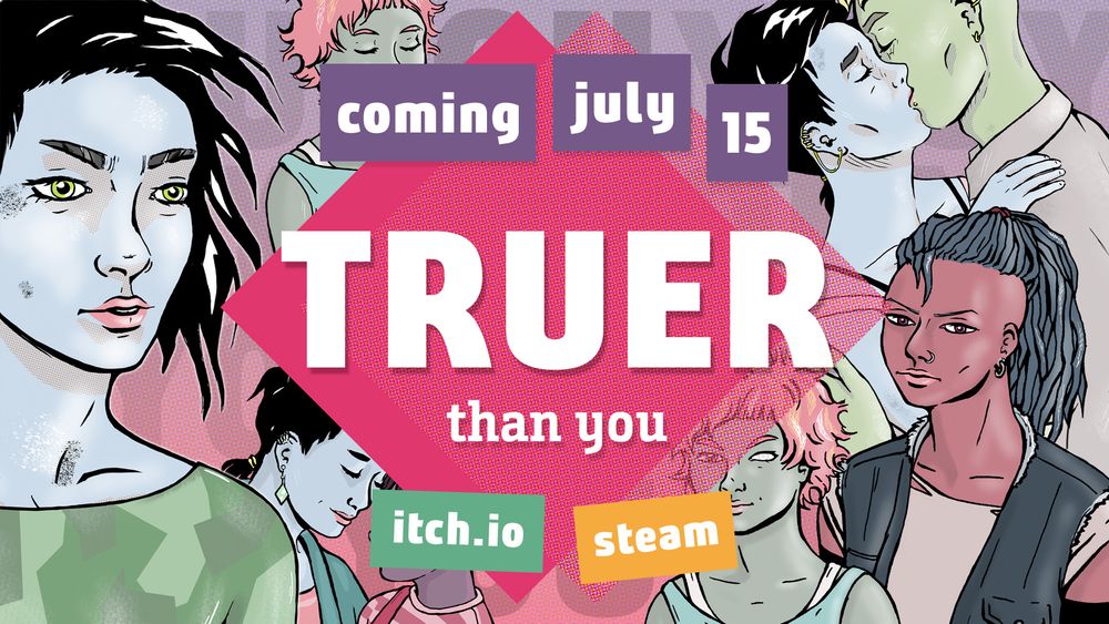 Key art from Truer than you with the text "Coming July 15 to Itch.io and Steam"