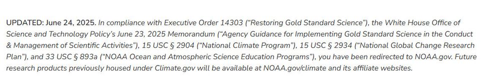 UPDATED: June 24, 2025. In compliance with Executive Order 14303 (“Restoring Gold Standard Science”), the White House Office of Science and Technology Policy’s June 23, 2025 Memorandum (“Agency Guidance for Implementing Gold Standard Science in the Conduct & Management of Scientific Activities”), 15 USC § 2904 (“National Climate Program”), 15 USC § 2934 (“National Global Change Research Plan”), and 33 USC § 893a (“NOAA Ocean and Atmospheric Science Education Programs”), you have been redirected to NOAA.gov. Future research products previously housed under Climate.gov will be available at NOAA.gov/climate and its affiliate websites.
