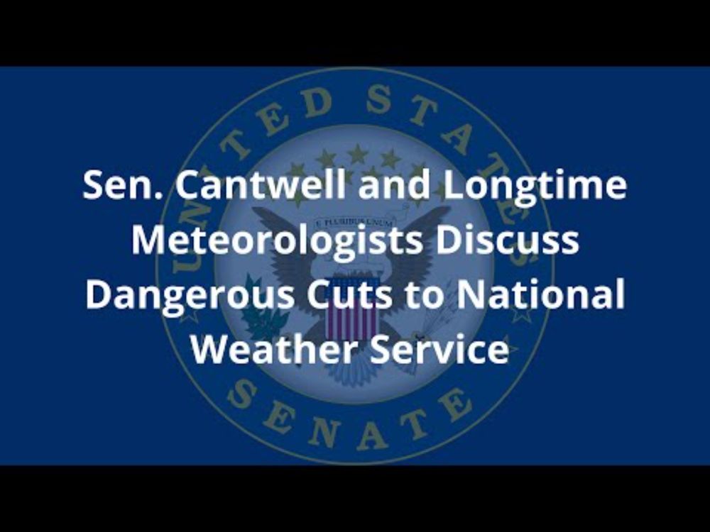 Sen. Cantwell and Longtime Meteorologists Discuss Dangerous Cuts to National Weather Service
