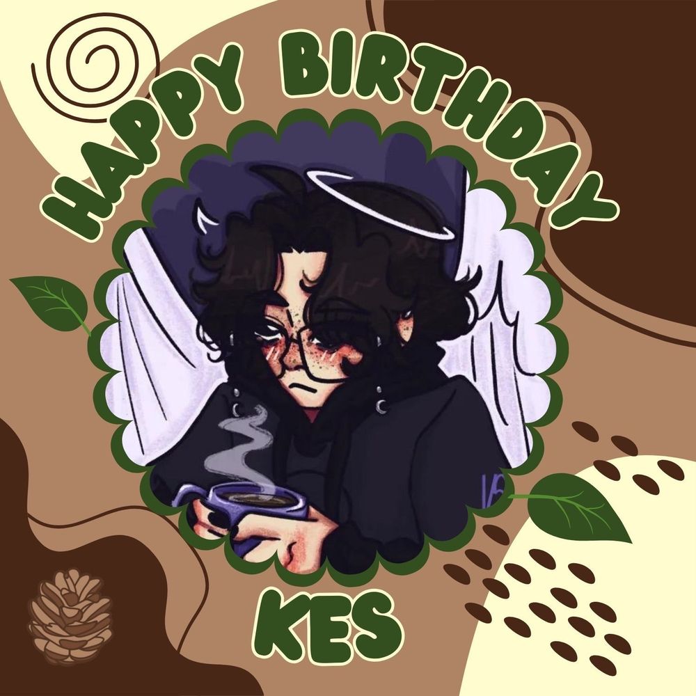 a mixture of dark brown, tan, and creme colors swirling around in different shapes and patterns in the background of the picture. In green bubble text with a white thin outline reads "HAPPY BIRTHDAY" curved in a top half circle to fit around a picture of Kes in the middle of the frame. Under the picture of Kes reads "Kes" in the same green bubble text with a white thin outline. 