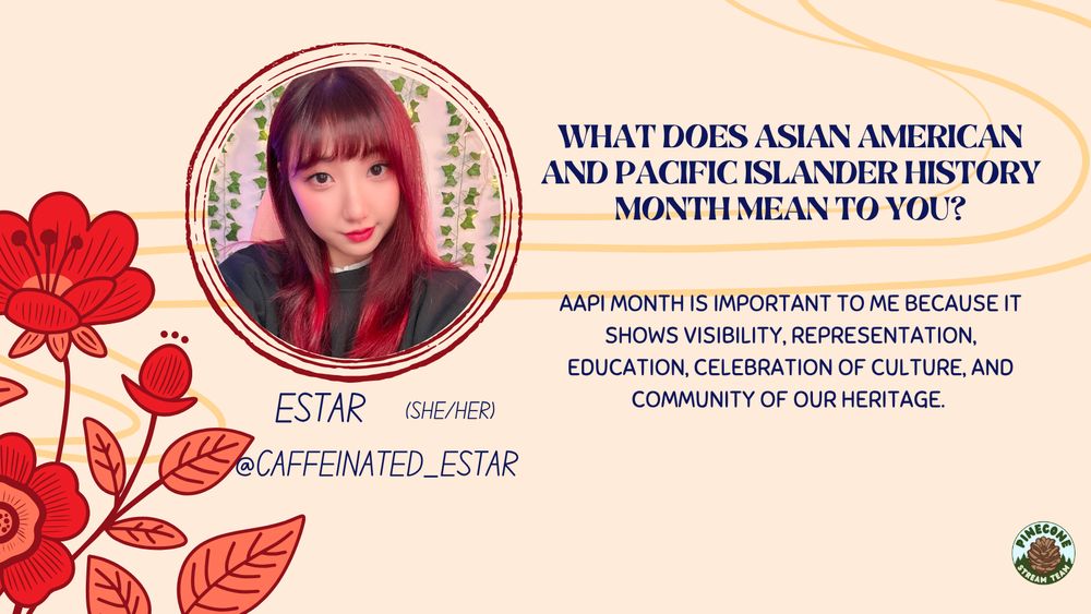 AAPI post features a photo of Estar (she/her). Q1: "What does Asian American and Pacific Islander Month mean to you?" A1: "AAPI month is important to me because it shows visibility, representation, education, celebration of culture, and community of our heritage."