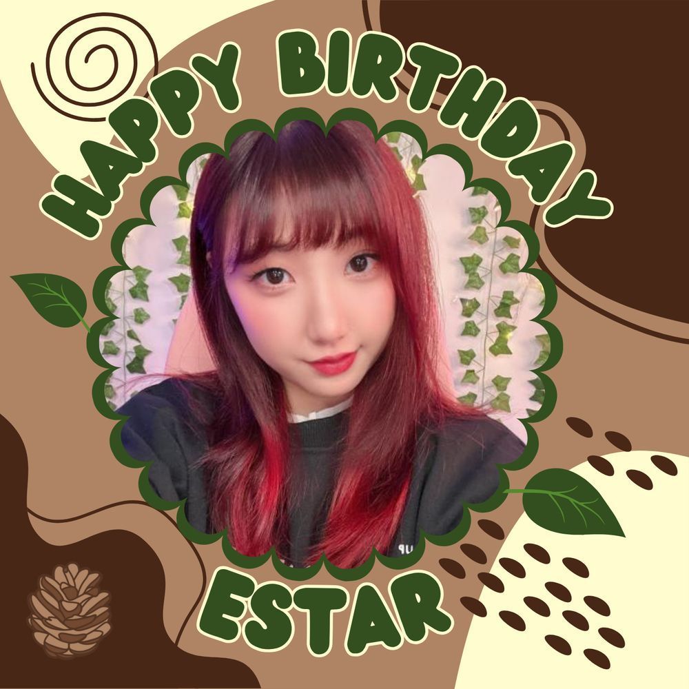 a mixture of dark brown, tan, and creme colors swirling around in different shapes and patterns in the background of the picture. In green bubble text with a white thin outline reads "HAPPY BIRTHDAY" curved in a top half circle to fit around a picture of Estar in the middle of the frame. Under the picture of Estar reads "Estar" in the same green bubble text with a white thin outline. 