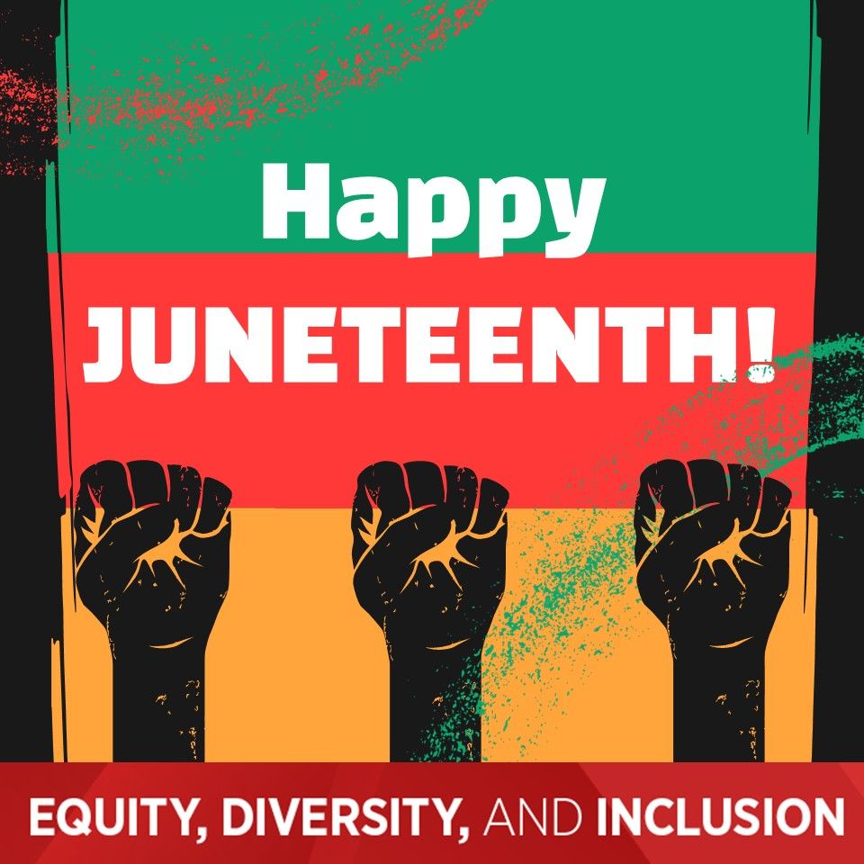 A celebratory graphic for Juneteenth, using black and vibrant versions of red, green, and yellow. It reads "Happy Juneteenth! Equity, Diversity, and Inclusion," with 3 fists between these phrases.