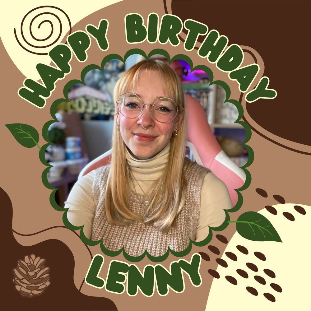 a mixture of dark brown, tan, and creme colors swirling around in different shapes and patterns in the background of the picture. In green bubble text with a white thin outline reads "HAPPY BIRTHDAY" curved in a top half circle to fit around a picture of Lenny in the middle of the frame. Under the picture of Lenny reads "Lenny" in the same green bubble text with a white thin outline. 