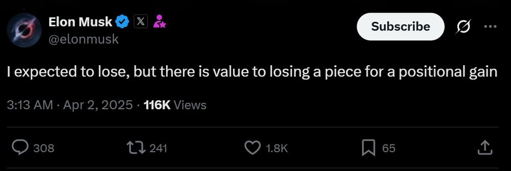 Tweet from Elon Musk:
"I expected to lose, but there is value in losing a piece for a positional gain."