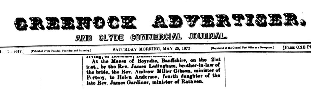 Edited clipping from the Greenock Advertiser, 25 May 1872, showing the Marriage Announcement of Rev. Andrew Miller Gibson to Helen Anderson Gardiner, married on the 21st May 1872.