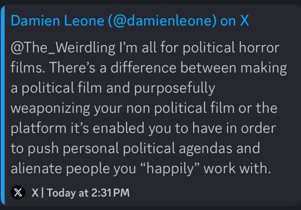 Damien Leone (Director of Terrifier)'s deleted reply stating 'I'm all for political horror films. There's a difference between making a political film and purposefully weaponizing your non political film or the platform it's enabled you to have in order to push personal political agendas and alienate people you "happily" work with.'