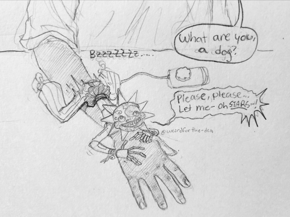 A pencil sketch depicting the following:
A human rests their forearm on a table, palm down. A bullet vibrator is strapped to it, buzzing away. A tiny version of Sun FNAF clings to their hand, desperately humping the toy.

They human asks, "What are you, a dog?"

Sun only begs, "Please, please... Let me- Oh STARS-!"