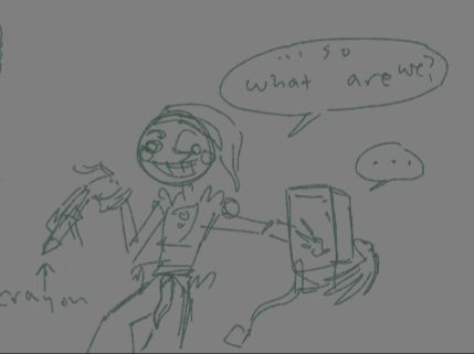 Moon relaxing with a computer tower, penis laying flaccid on their thigh. The computer has a hole carved into it. Moon has an arm loosely thrown around the tower.

Moon holds a crayon like a cigaratte as they stare contemplatively into the distance. They ask the computer without looking at it, "...So what are we?"

The computer does not respond.