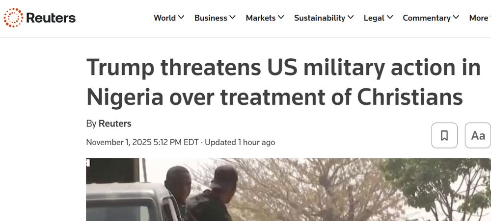 Reuter headline:
Trump threatens US military action in Nigeria over treatment of Christians