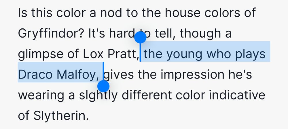 Is this color a nod to the house colors of Gryffindor? It's hard to tell, though a glimpse of Lox Pratt, the young who plays Draco Malfoy, gives the impression he's wearing a slghtly different color indicative of Slytherin.