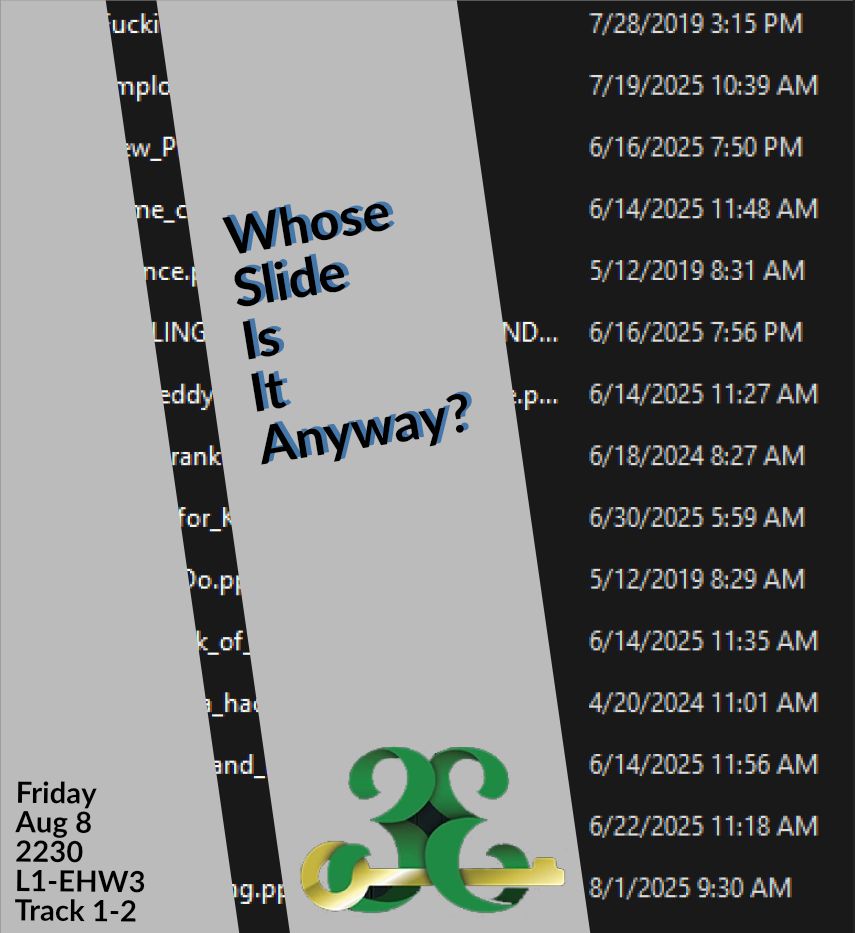 Stylized poster with the question "Whose Slide Is It Anyway?" and event details.

Transcribed Text:

Whose Slide Is It Anyway?
Friday Aug 8 2230 L1-EHW3 Track 1-2