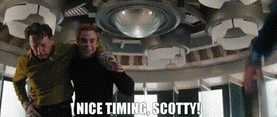 Kirk saying, "Nice timing, Scotty!" in the Star Trek reboot (2009)