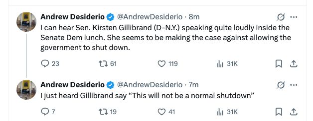 Andrew Desiderio (Punchbowl reporter) tweets:

"I can hear Sen. Kirsten Gillibrand (D-N.Y.) speaking quite loudly inside the Senate Dem lunch. She seems to be making the case against allowing the government to shut down."

and

" just heard Gillibrand say “This will not be a normal shutdown”"