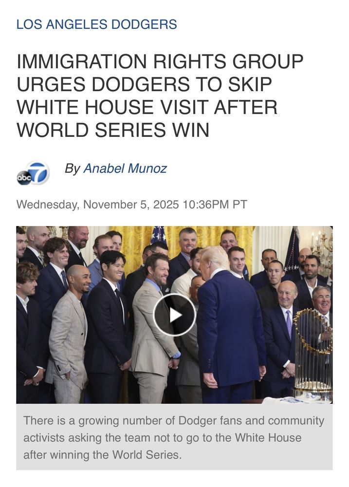 IMMIGRATION RIGHTS GROUP URGES DODGERS TO SKIP WHITE HOUSE VISIT AFTER WORLD SERIES WIN
By Anabel Munoz
Wednesday, November 5, 2025 10:36PM PT

There is a growing number of Dodger fans and community activists asking the team not to go to the White House after winning the World Series.
