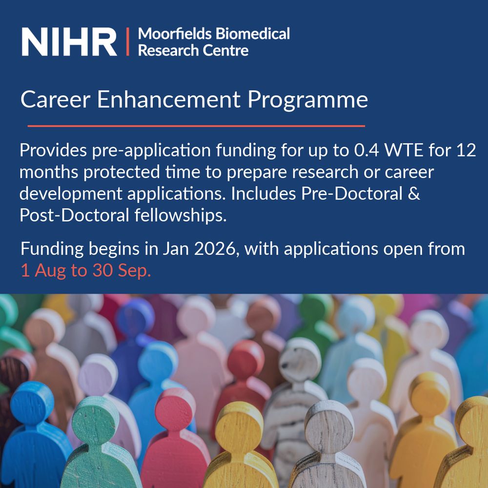 NIHR Moorfields Biomedical Research Centre Career Enhancement Programme. Provides pre-application funding for up to 0.4 WTE for 12 months protected time to prepare research or career development applications. Includes Pre-Doctoral & Post-Doctoral fellowships. Funding begins in Jan 2026, with applications open from 1 Aug to 30 Sep.