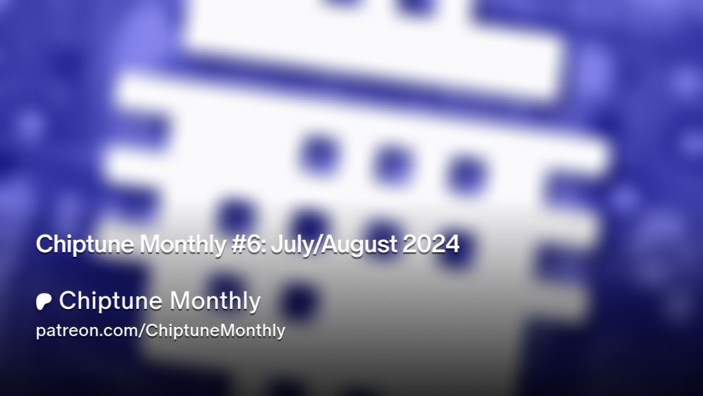 Chiptune Monthly #6: July/August 2024 | Chiptune Monthly