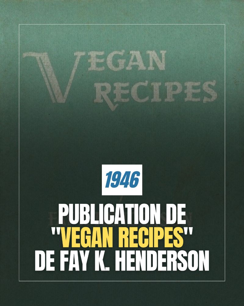 1946 – Publication de "Vegan Recipes" de Fay K. Henderson.