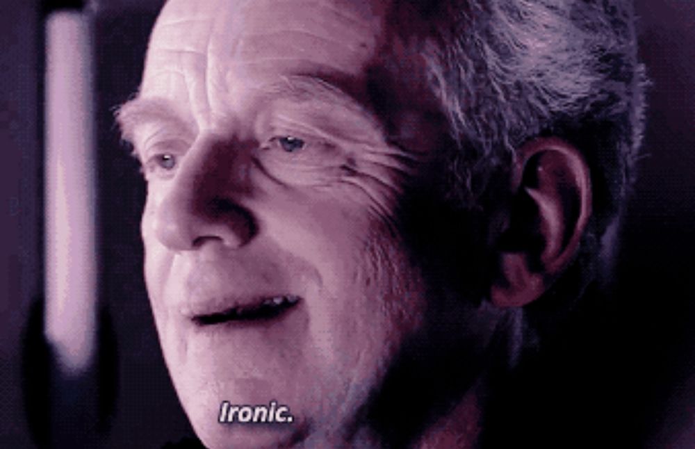Palpatine smirking: "Ironic".
