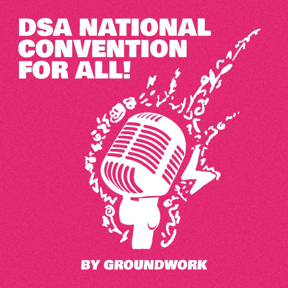 podcast cover image: dsa national convention for all! by groundwork. illustration of a microphone with lightning, socialist roses, plants, and and other symbols surrounding it