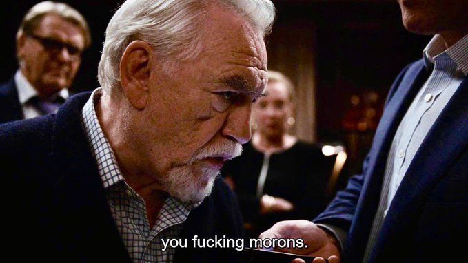 Logan Roy: You fucking morons