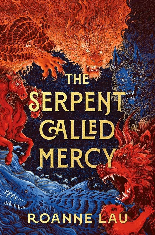 Book cover with blue and red beasts and yellow title text for “The Serpent Called Mercy” by Roanne Lau