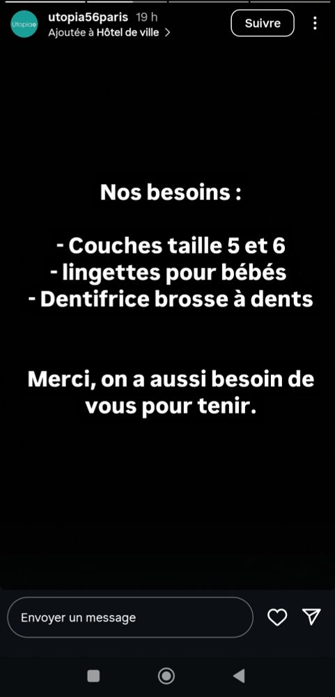 Story d'hier de l'association Utopia 56 qui recense les besoins pour l'occupation devant l'hôtel de ville : 
-couches taille 5 et 6
-lingettes pour bébés 
-dentifrice et brosses à dents 
