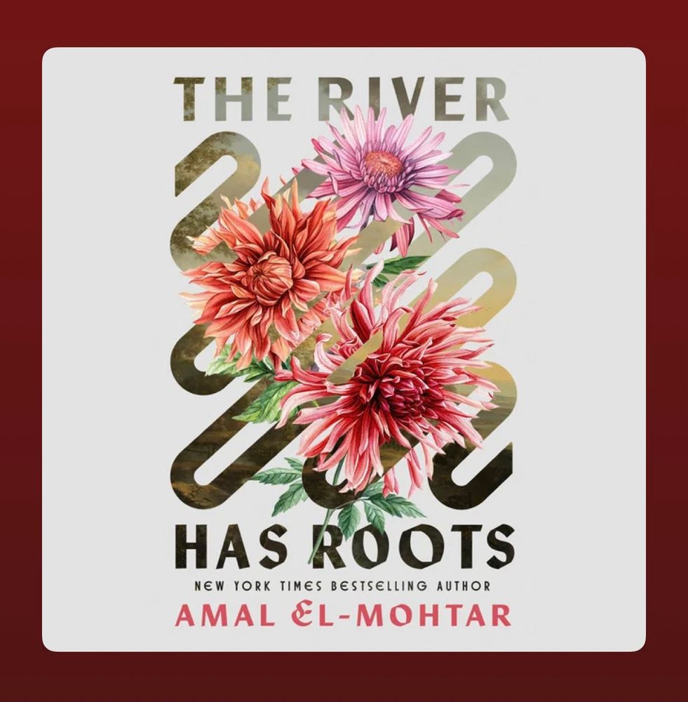 Cover image of the book The River Has Roots by New York Times bestselling author Amal El-Mohtar. Bold floral illustrations of pink and red dahlias emerge through a gold-and-black abstract river design, with the title and author’s name prominently displayed. Elegant, vivid, and evocative.