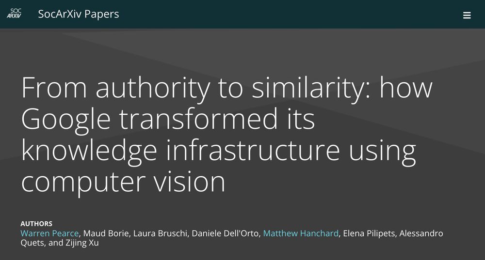Screen shot of web page reading: 
From authority to similarity: how Google transformed its knowledge infrastructure using computer vision
Authors
Warren Pearce, Maud Borie, Laura Bruschi, Daniele Dell'Orto, Matthew Hanchard, Elena Pilipets, Alessandro Quets, and Zijing Xu
