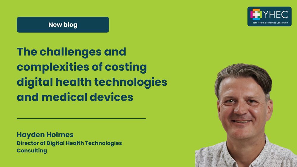Alt text: Graphic in green. The text reads: New blog. The challenges and complexities of costing digital health technologies and medical devices. Hayden Holmes. Director of Digital Health Technologies Consulting. There is a headshot of Hayden Holmes. The YHEC logo is in the top right hand corner